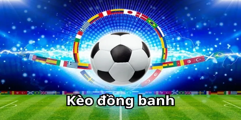 Thời điểm mà các nhà cái đưa ra kèo cược đồng banh